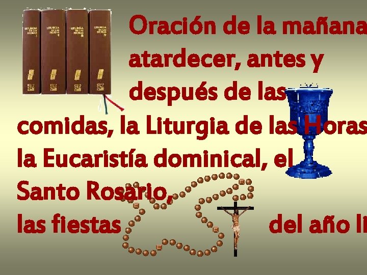 Oración de la mañana atardecer, antes y después de las comidas, la Liturgia de