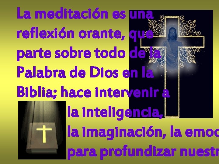 La meditación es una reflexión orante, que parte sobre todo de la Palabra de