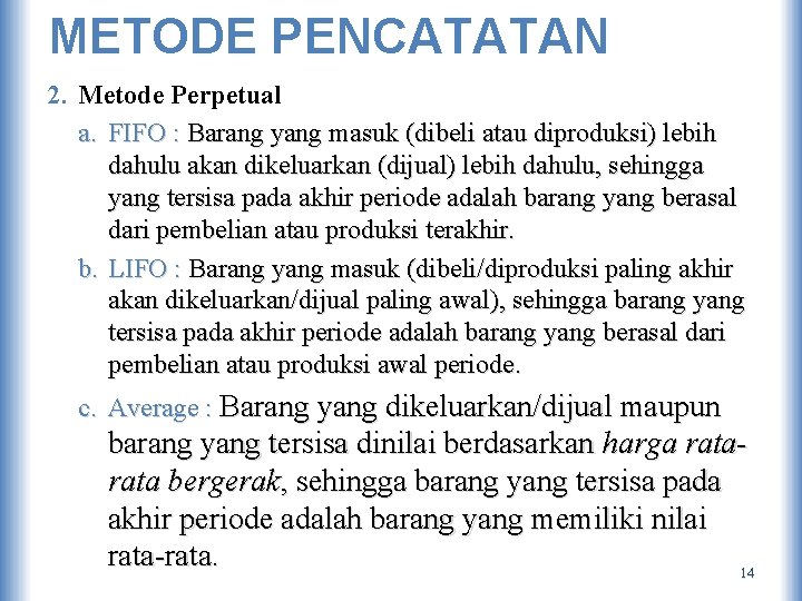 METODE PENCATATAN 2. Metode Perpetual a. FIFO : Barang yang masuk (dibeli atau diproduksi)