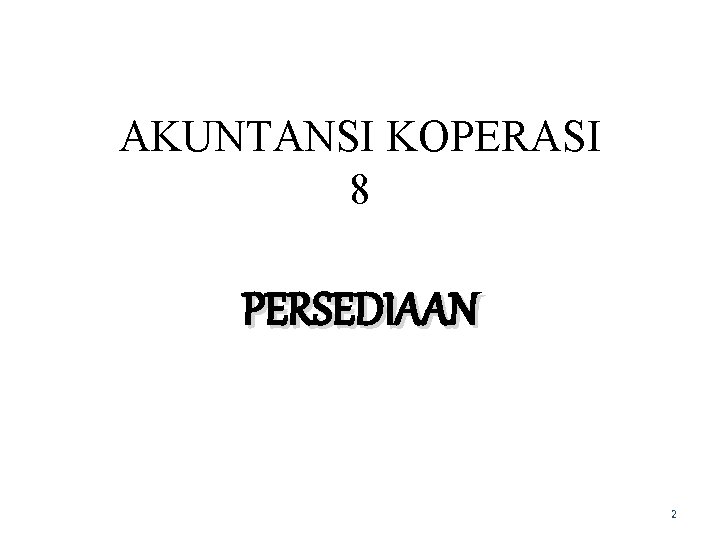 AKUNTANSI KOPERASI 8 PERSEDIAAN 2 