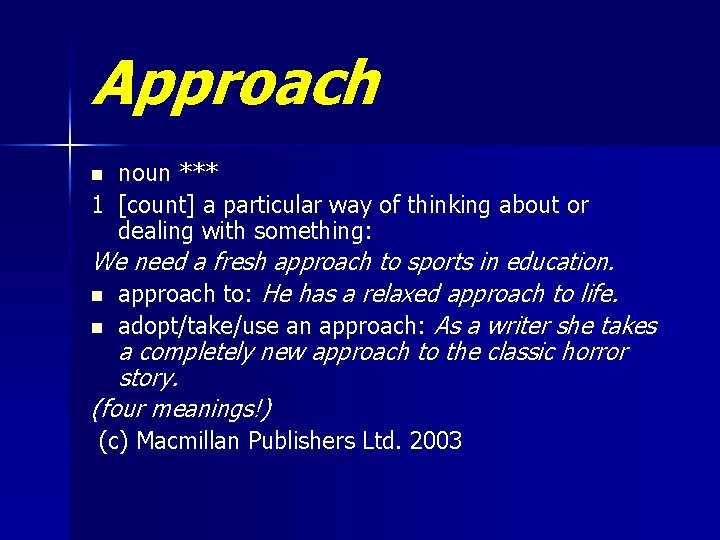 Approach noun *** 1 [count] a particular way of thinking about or dealing with