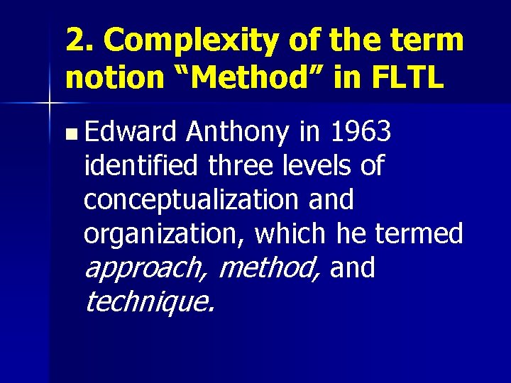 2. Complexity of the term notion “Method” in FLTL n Edward Anthony in 1963