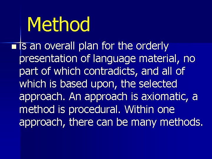 Method n is an overall plan for the orderly presentation of language material, no