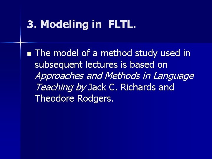 3. Modeling in FLTL. n The model of a method study used in subsequent