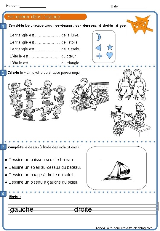 Prénom : _____ Date: _____ Se repérer dans l’espace. 1 Complète les phrases avec