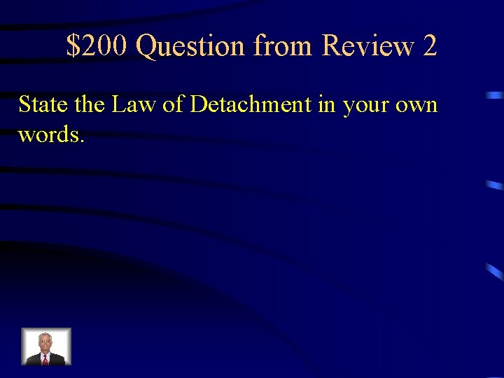 $200 Question from Review 2 State the Law of Detachment in your own words.