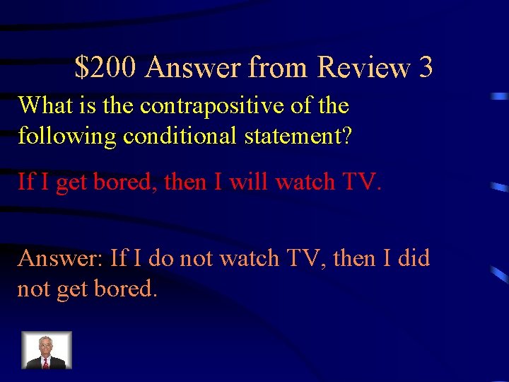 $200 Answer from Review 3 What is the contrapositive of the following conditional statement?