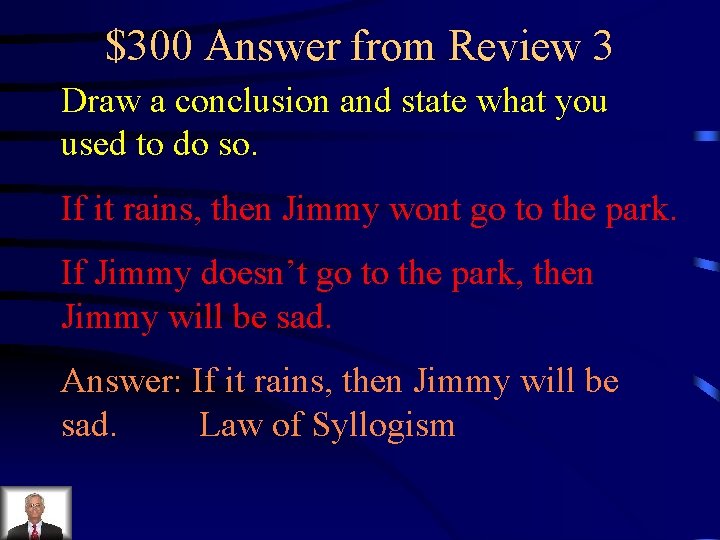 $300 Answer from Review 3 Draw a conclusion and state what you used to