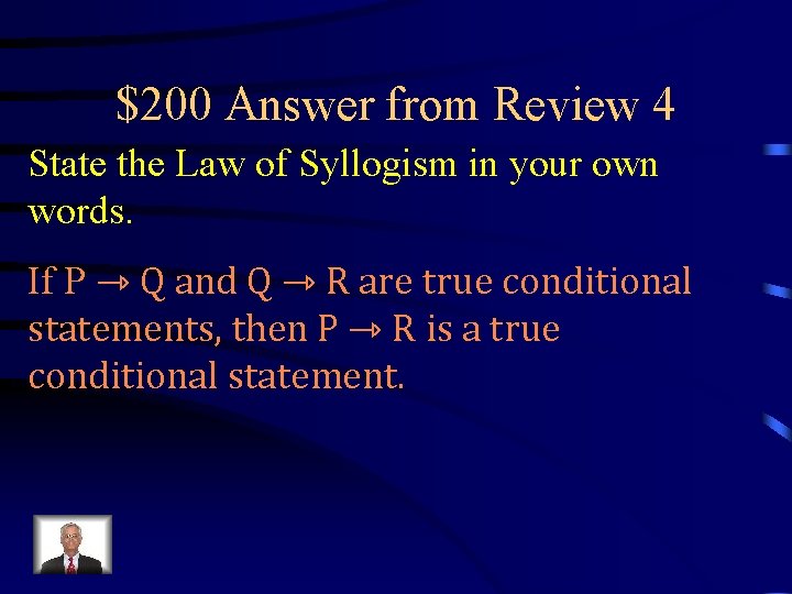 $200 Answer from Review 4 State the Law of Syllogism in your own words.