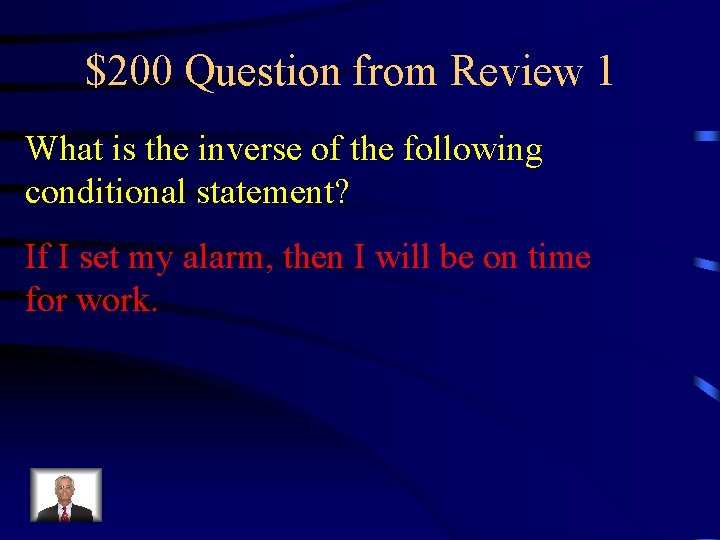 $200 Question from Review 1 What is the inverse of the following conditional statement?