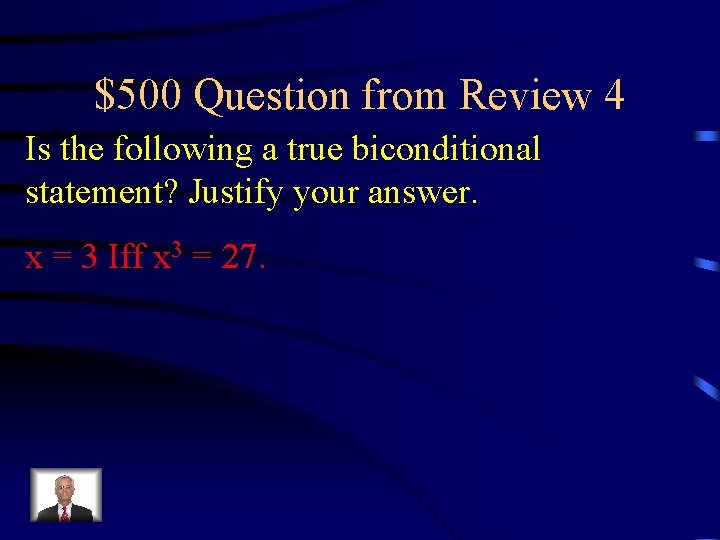 $500 Question from Review 4 Is the following a true biconditional statement? Justify your