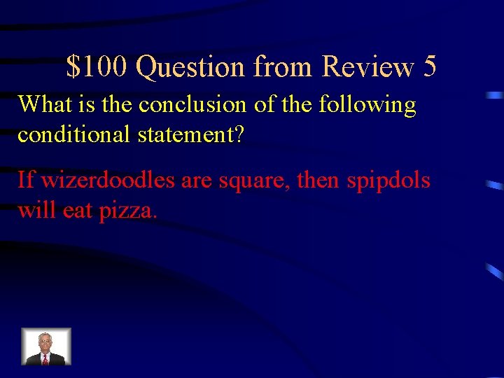 $100 Question from Review 5 What is the conclusion of the following conditional statement?