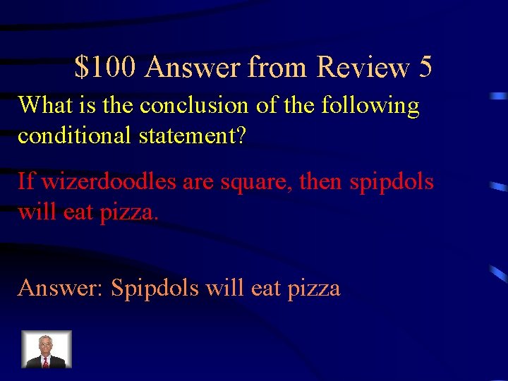 $100 Answer from Review 5 What is the conclusion of the following conditional statement?