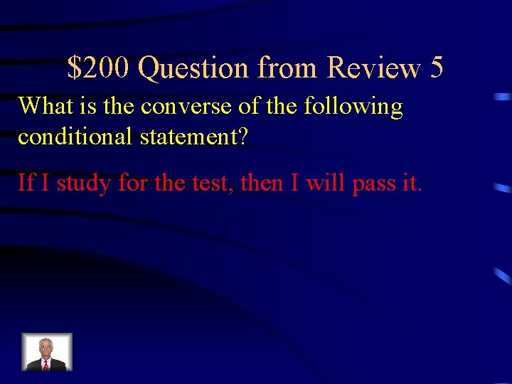 $200 Question from Review 5 What is the converse of the following conditional statement?