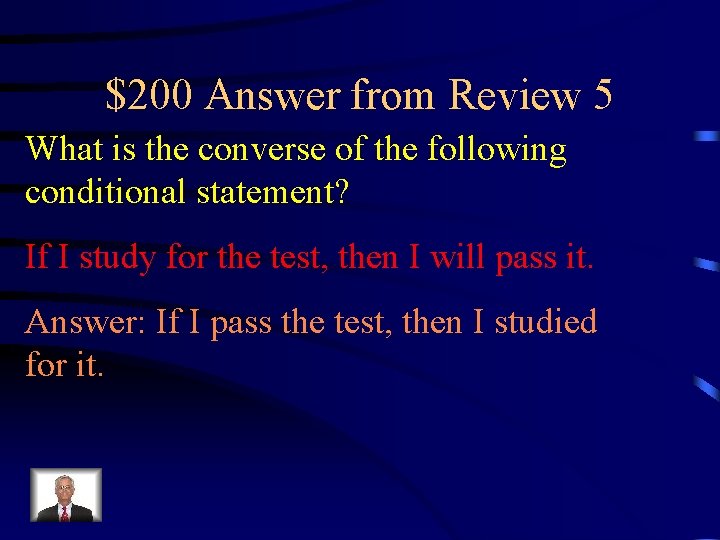 $200 Answer from Review 5 What is the converse of the following conditional statement?