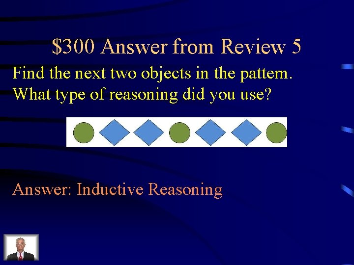 $300 Answer from Review 5 Find the next two objects in the pattern. What