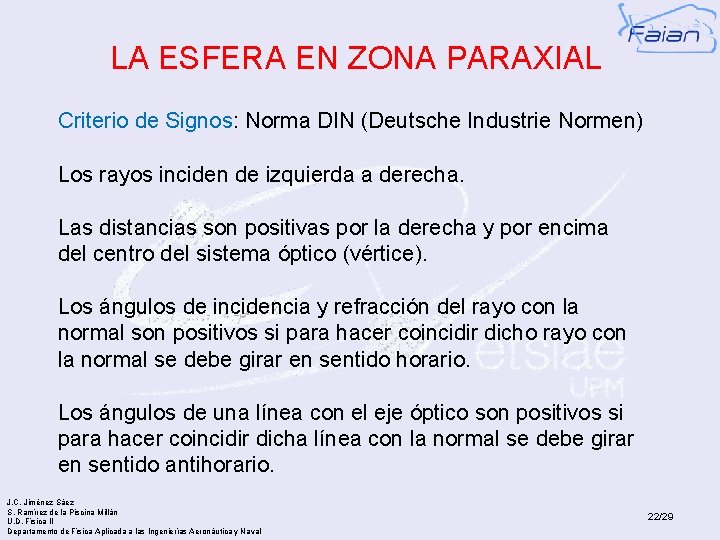 LA ESFERA EN ZONA PARAXIAL Criterio de Signos: Norma DIN (Deutsche Industrie Normen) Los