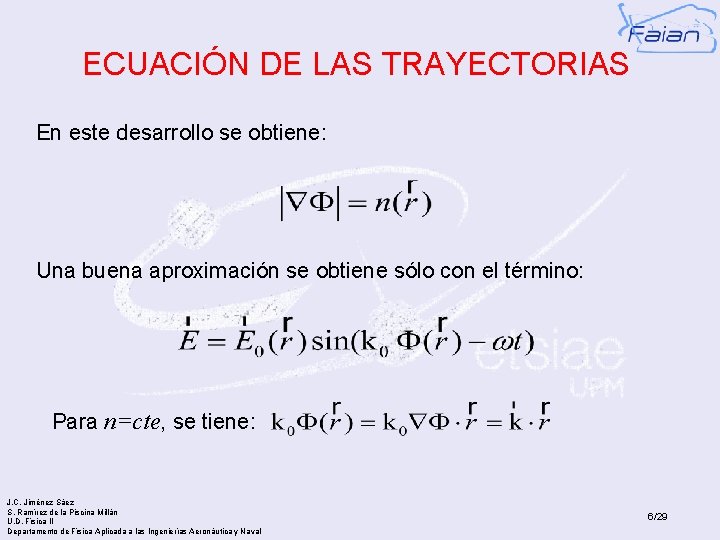 ECUACIÓN DE LAS TRAYECTORIAS En este desarrollo se obtiene: Una buena aproximación se obtiene