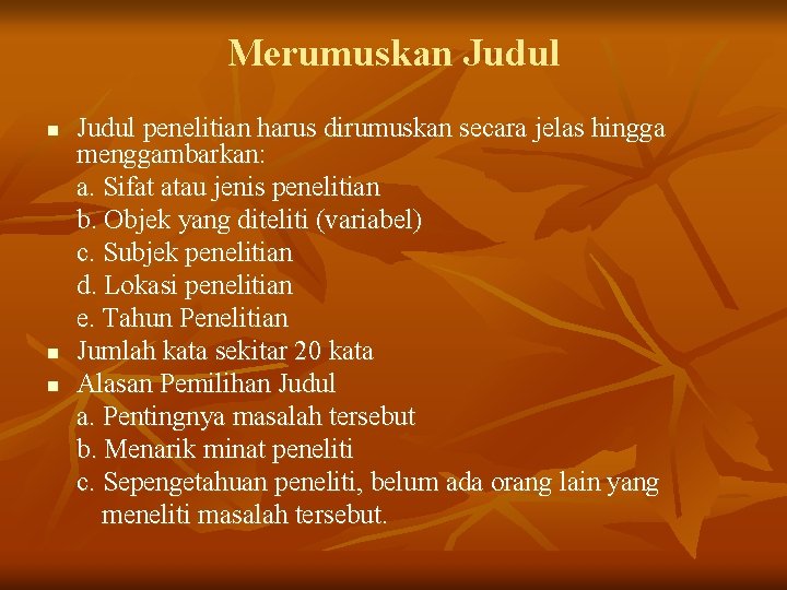 Merumuskan Judul n n n Judul penelitian harus dirumuskan secara jelas hingga menggambarkan: a.