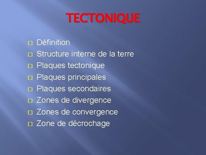 TECTONIQUE � � � � Définition Structure interne de la terre Plaques tectonique Plaques