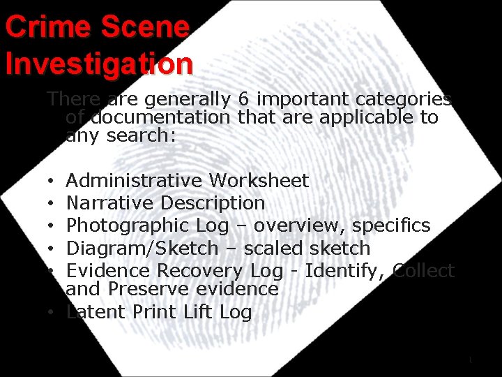 Crime Scene Investigation There are generally 6 important categories of documentation that are applicable Crime Scene Investigation There are generally 6 important categories of documentation that are applicable
