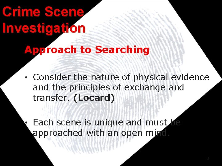 Crime Scene Investigation Approach to Searching • Consider the nature of physical evidence and Crime Scene Investigation Approach to Searching • Consider the nature of physical evidence and