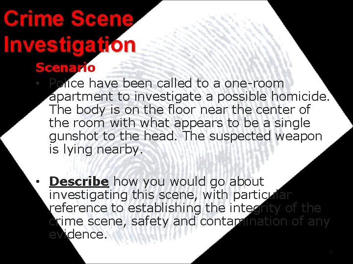 Crime Scene Investigation Scenario • Police have been called to a one-room apartment to Crime Scene Investigation Scenario • Police have been called to a one-room apartment to
