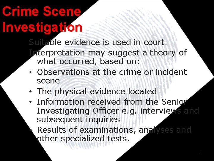 Crime Scene Investigation Suitable evidence is used in court. Interpretation may suggest a theory Crime Scene Investigation Suitable evidence is used in court. Interpretation may suggest a theory