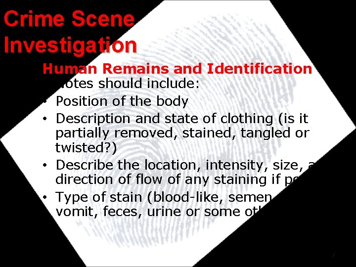 Crime Scene Investigation Human Remains and Identification Notes should include: • Position of the Crime Scene Investigation Human Remains and Identification Notes should include: • Position of the