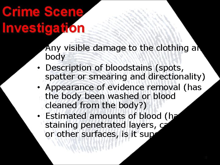 Crime Scene Investigation • Any visible damage to the clothing and body • Description Crime Scene Investigation • Any visible damage to the clothing and body • Description