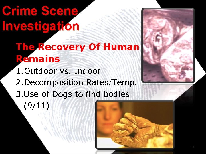 Crime Scene Investigation The Recovery Of Human Remains 1. Outdoor vs. Indoor 2. Decomposition Crime Scene Investigation The Recovery Of Human Remains 1. Outdoor vs. Indoor 2. Decomposition