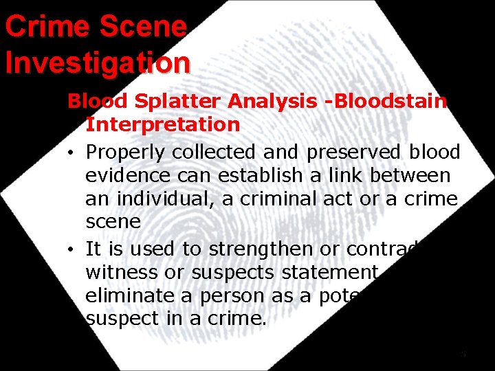 Crime Scene Investigation Blood Splatter Analysis -Bloodstain Interpretation • Properly collected and preserved blood Crime Scene Investigation Blood Splatter Analysis -Bloodstain Interpretation • Properly collected and preserved blood