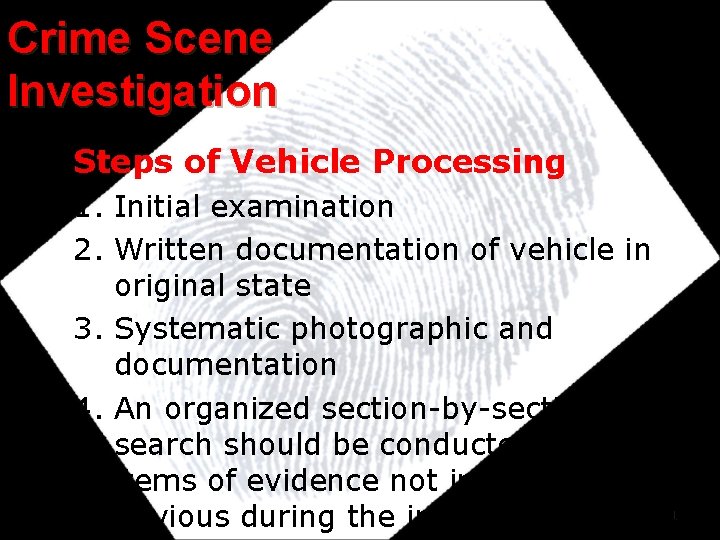 Crime Scene Investigation Steps of Vehicle Processing 1. Initial examination 2. Written documentation of Crime Scene Investigation Steps of Vehicle Processing 1. Initial examination 2. Written documentation of