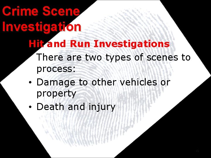 Crime Scene Investigation Hit and Run Investigations There are two types of scenes to Crime Scene Investigation Hit and Run Investigations There are two types of scenes to