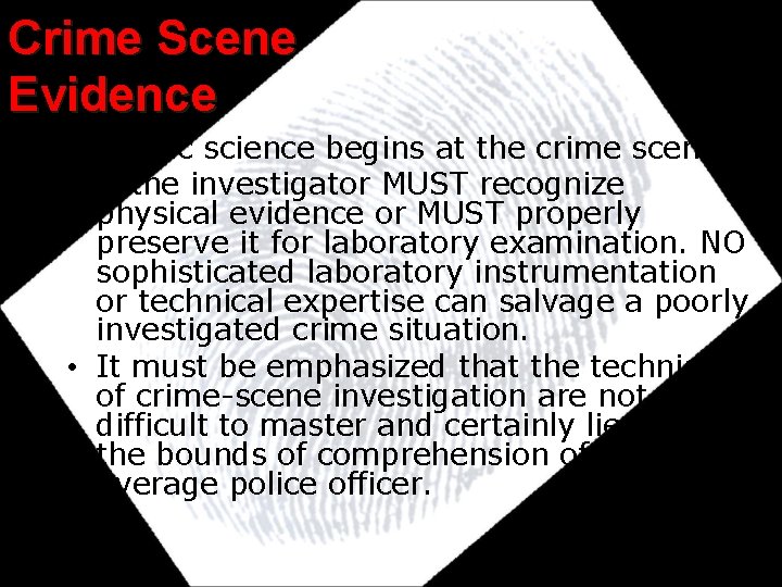 Crime Scene Evidence Forensic science begins at the crime scene. • If the investigator Crime Scene Evidence Forensic science begins at the crime scene. • If the investigator