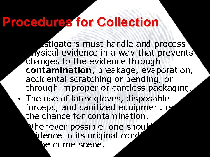 Procedures for Collection • Investigators must handle and process physical evidence in a way Procedures for Collection • Investigators must handle and process physical evidence in a way