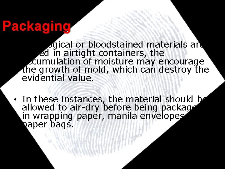 Packaging • If biological or bloodstained materials are stored in airtight containers, the accumulation Packaging • If biological or bloodstained materials are stored in airtight containers, the accumulation