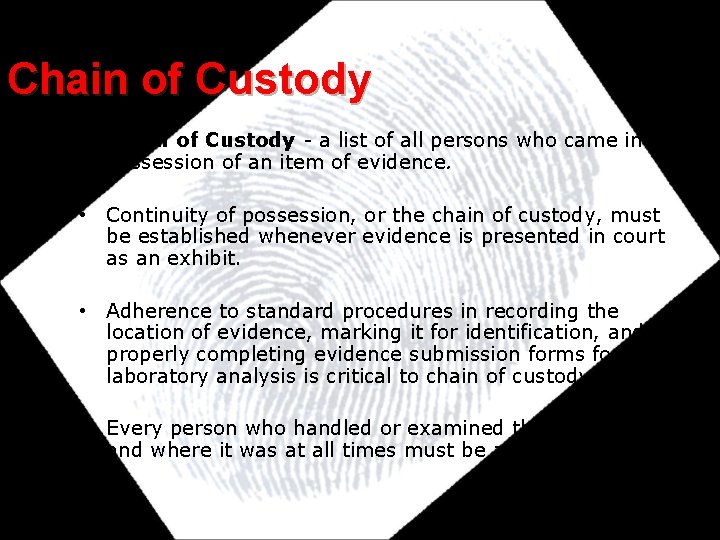 Chain of Custody • Chain of Custody - a list of all persons who Chain of Custody • Chain of Custody - a list of all persons who