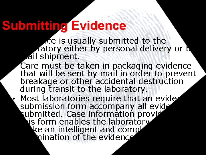 Submitting Evidence • Evidence is usually submitted to the laboratory either by personal delivery Submitting Evidence • Evidence is usually submitted to the laboratory either by personal delivery