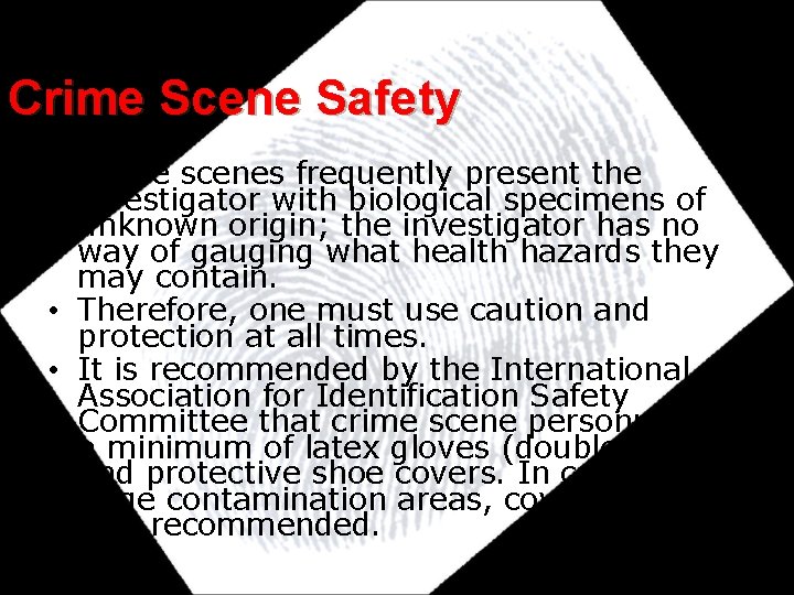 Crime Scene Safety • Crime scenes frequently present the investigator with biological specimens of Crime Scene Safety • Crime scenes frequently present the investigator with biological specimens of