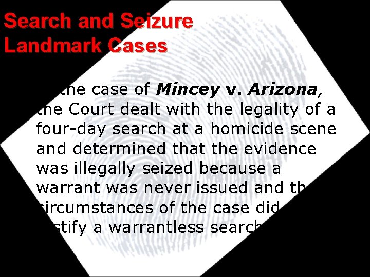 Search and Seizure Landmark Cases • In the case of Mincey v. Arizona, the Search and Seizure Landmark Cases • In the case of Mincey v. Arizona, the