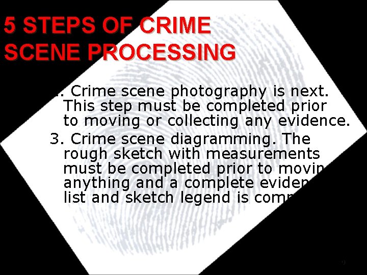 5 STEPS OF CRIME SCENE PROCESSING 2. Crime scene photography is next. This step 5 STEPS OF CRIME SCENE PROCESSING 2. Crime scene photography is next. This step