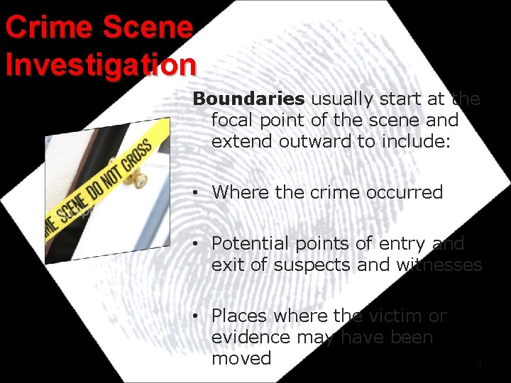 Crime Scene Investigation Boundaries usually start at the focal point of the scene and Crime Scene Investigation Boundaries usually start at the focal point of the scene and