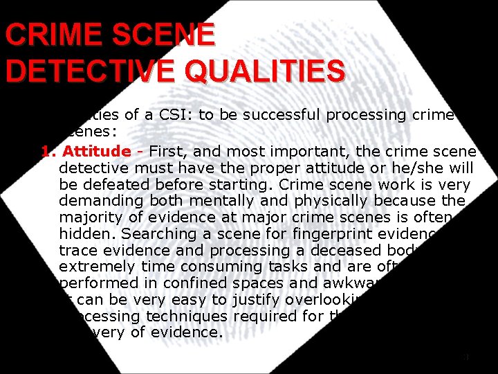 CRIME SCENE DETECTIVE QUALITIES 3 qualities of a CSI: to be successful processing crime CRIME SCENE DETECTIVE QUALITIES 3 qualities of a CSI: to be successful processing crime