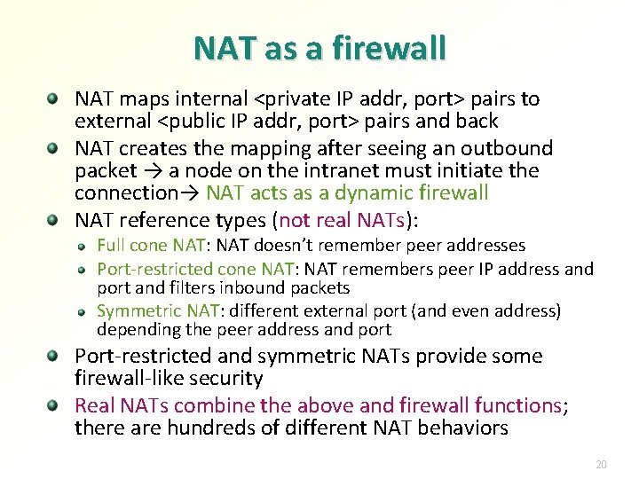 NAT as a firewall NAT maps internal <private IP addr, port> pairs to external