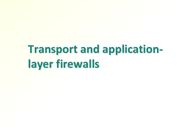 Transport and applicationlayer firewalls 