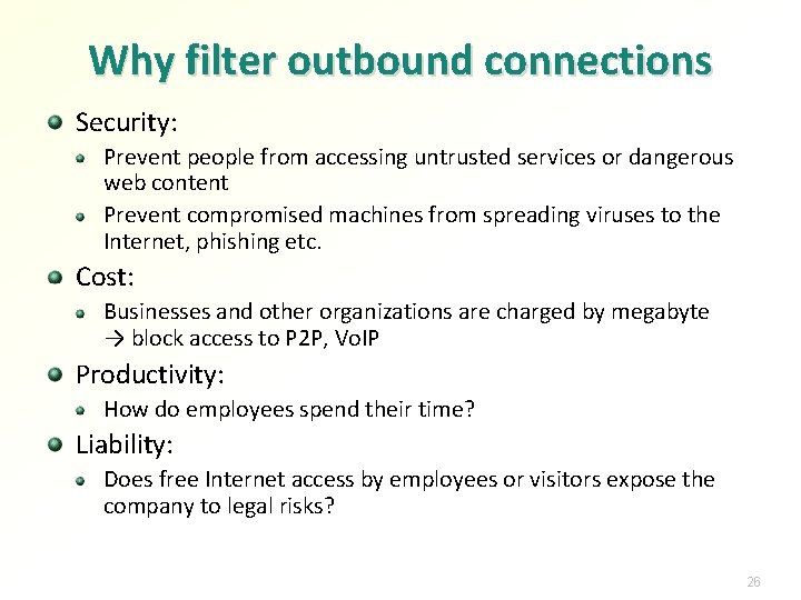 Why filter outbound connections Security: Prevent people from accessing untrusted services or dangerous web