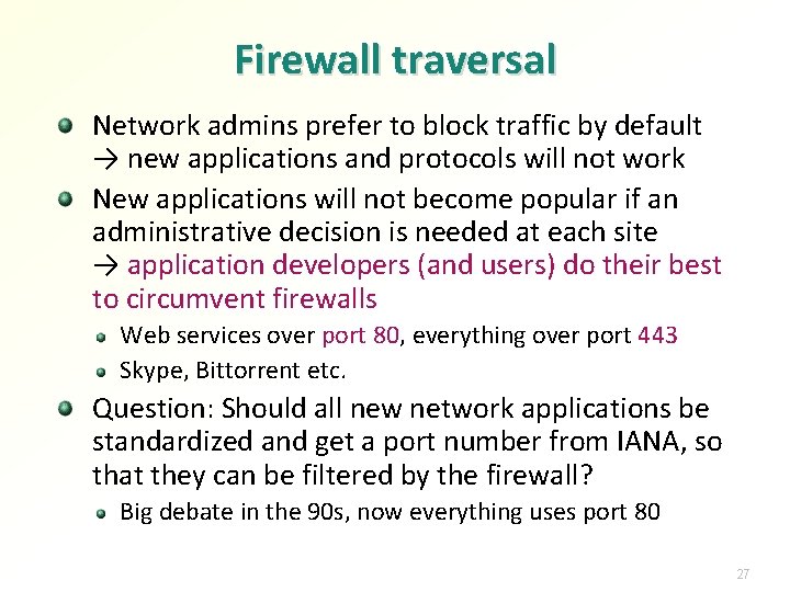 Firewall traversal Network admins prefer to block traffic by default → new applications and