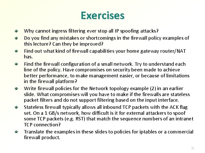 Exercises Why cannot ingress filtering ever stop all IP spoofing attacks? Do you find