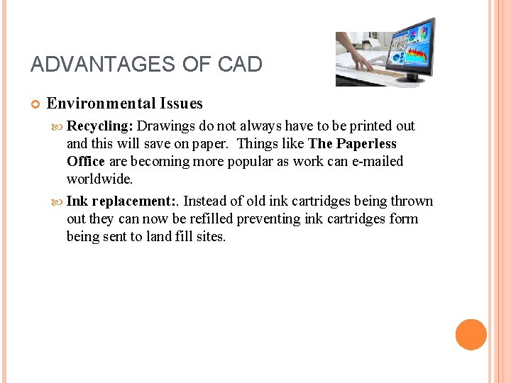 ADVANTAGES OF CAD Environmental Issues Recycling: Drawings do not always have to be printed